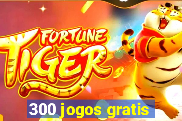 300 jogos gratis